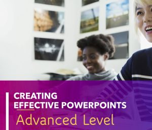 Creating Effective PowerPoints Advanced Level