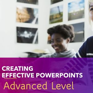Creating Effective PowerPoints Advanced Level